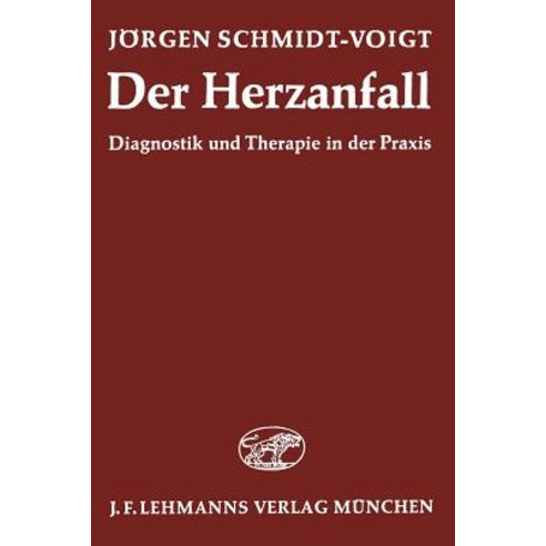 Der Herzanfall: Diagnostik Und Therapie in Der Praxis Paperback, Springer