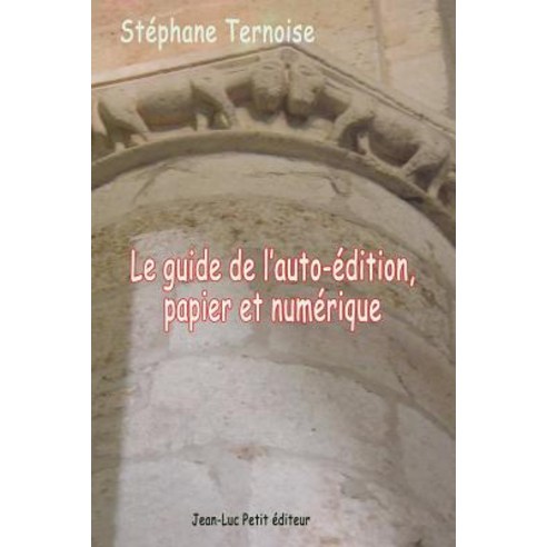 Le Guide de L''Auto-Edition Papier Et Numerique Paperback, Jean-Luc Petit Editeur