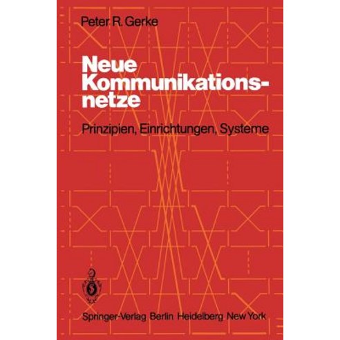 Neue Kommunikationsnetze: Prinzipien Einrichtungen Systeme Paperback, Springer