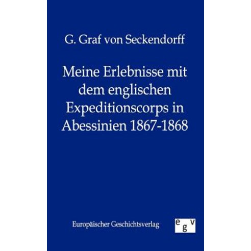 Meine Erlebnisse Mit Dem Englischen Expeditionscorps in Abessinien 1867-1868 Paperback, Salzwasser-Verlag Gmbh