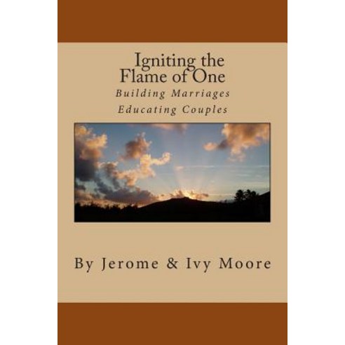 Igniting the Flame of One: The Marriage Covenant Paperback, Createspace