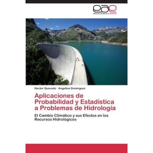Aplicaciones de Probabilidad y Estadistica a Problemas de Hidrologia Paperback, Eae Editorial Academia Espanola