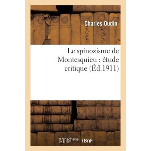 Le Spinozisme de Montesquieu: Etude Critique Paperback, Hachette Livre - Bnf