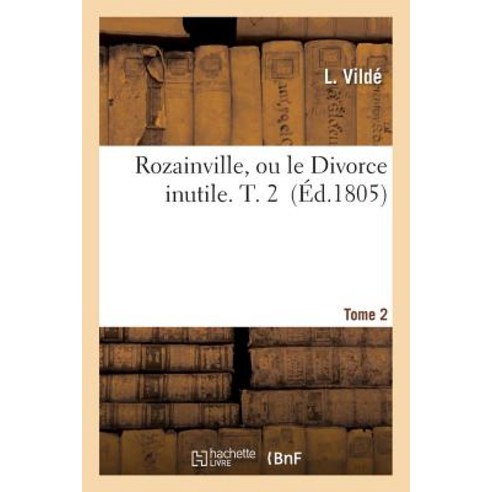 Rozainville Ou Le Divorce Inutile. T. 2 Paperback, Hachette Livre - Bnf