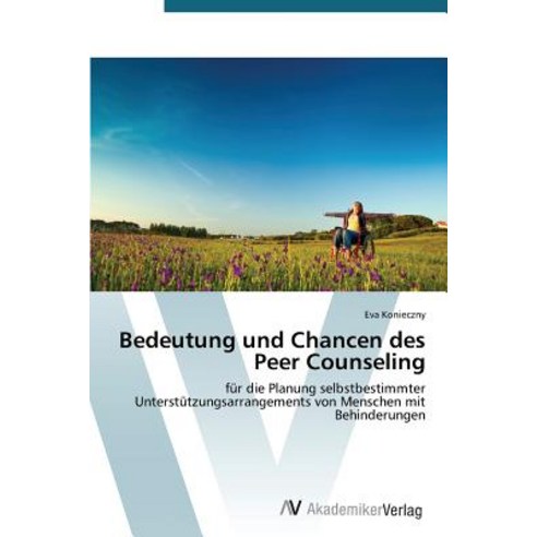 Bedeutung Und Chancen Des Peer Counseling Paperback, AV Akademikerverlag