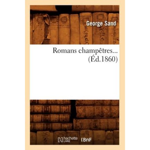 Romans Champetres (Ed.1860) Paperback, Hachette Livre - Bnf