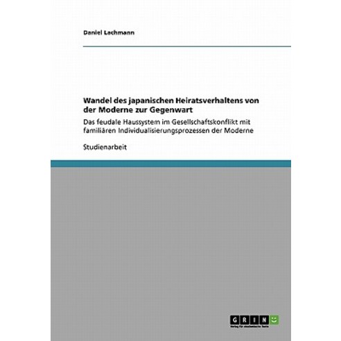 Wandel Des Japanischen Heiratsverhaltens Von Der Moderne Zur Gegenwart Paperback, Grin Publishing