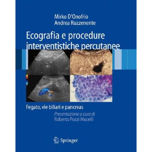 Ecografia E Procedure Interventistiche Percutanee: Fegato Vie Biliari E Pancreas Paperback, Springer