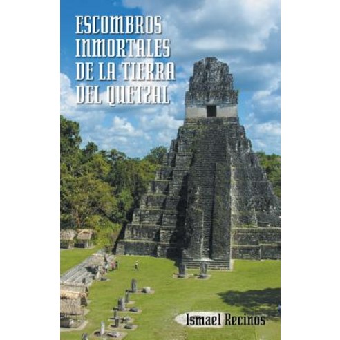 Escombros Inmortales de la Tierra del Quetzal Paperback, Palibrio