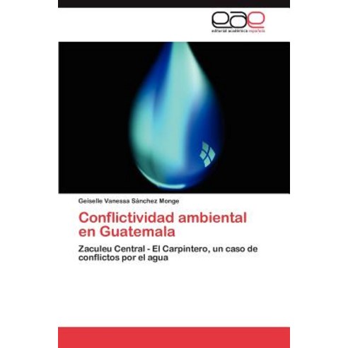 Conflictividad Ambiental En Guatemala Paperback, Eae Editorial Academia Espanola