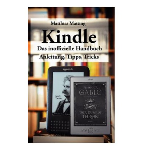 Kindle - Das Inoffizielle Handbuch Paperback, Books on Demand