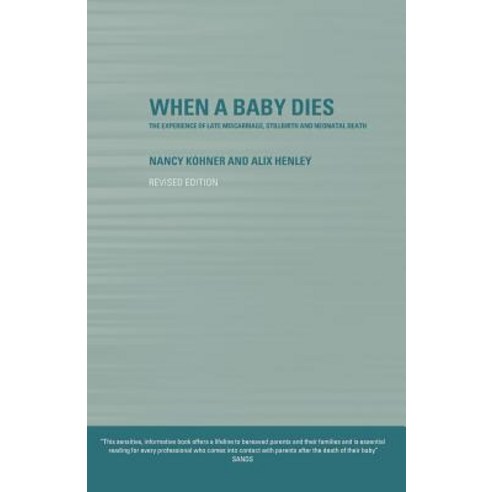 When a Baby Dies: The Experience of Late Miscarriage Stillbirth and Neonatal Death Paperback, Routledge
