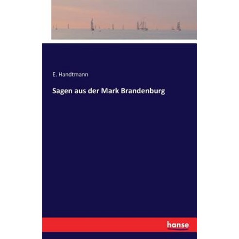 Sagen Aus Der Mark Brandenburg Paperback, Hansebooks