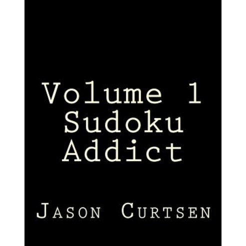 Volume 1 Sudoku Addict: 80 Easy to Read Large Print Sudoku Puzzles Paperback, Createspace