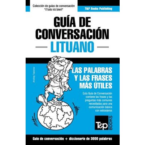 Guia de Conversacion Espanol-Lituano y Vocabulario Tematico de 3000 Palabras Paperback, T&p Books Publishing Ltd