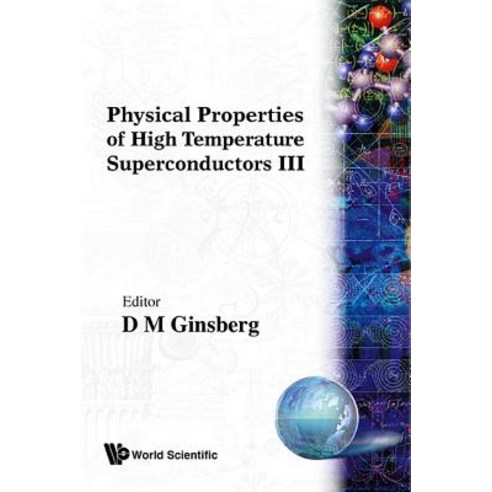Physical Properties of High Temperature Superconductors III Hardcover, World Scientific Publishing Company