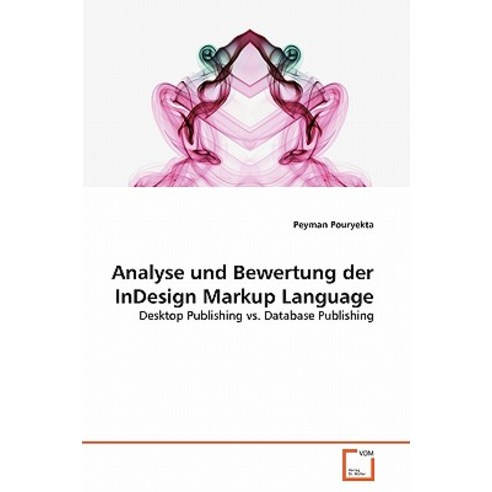 Analyse Und Bewertung Der Indesign Markup Language Paperback, VDM Verlag