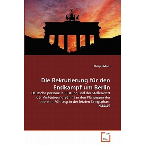 Die Rekrutierung Fur Den Endkampf Um Berlin Paperback, VDM Verlag