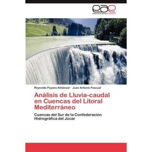 Analisis de Lluvia-Caudal En Cuencas del Litoral Mediterraneo Paperback, Eae Editorial Academia Espanola