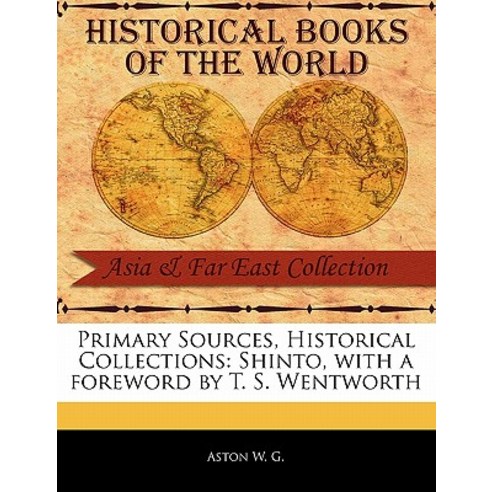 Primary Sources Historical Collections: Shinto with a Foreword by T. S. Wentworth Paperback, Primary Sources, Historical Collections