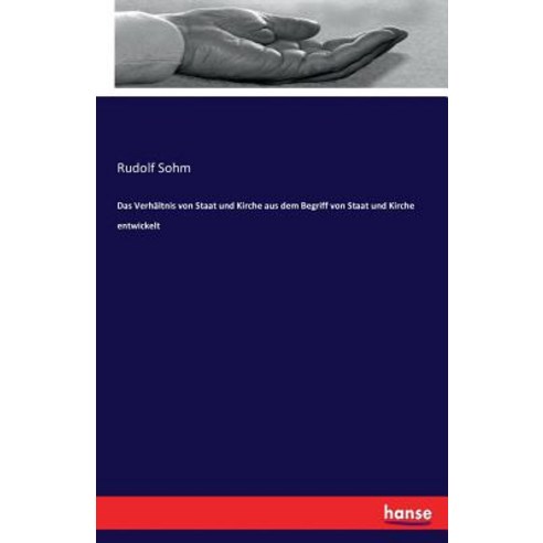 Das Verhaltnis Von Staat Und Kirche Aus Dem Begriff Von Staat Und Kirche Entwickelt Paperback, Hansebooks