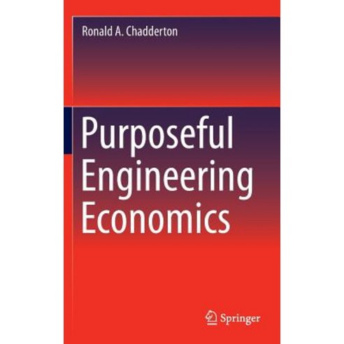 Purposeful Engineering Economics Hardcover, Springer