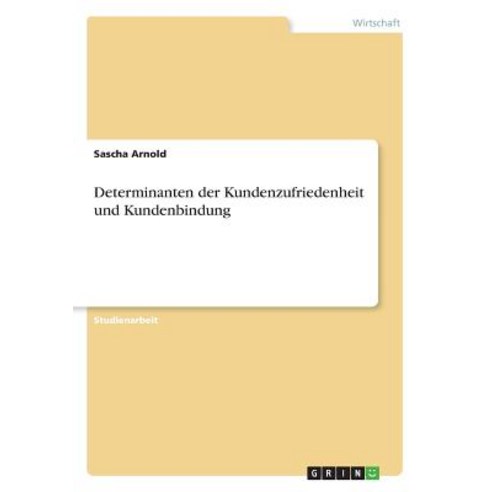 Determinanten Der Kundenzufriedenheit Und Kundenbindung Paperback, Grin Publishing
