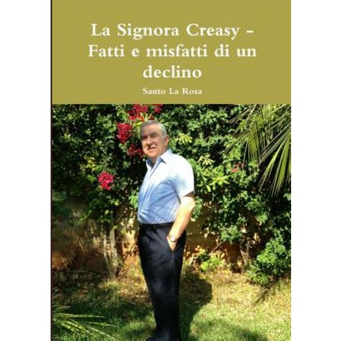 La Signora Creasy - Fatti E Misfatti Di Un Declino Paperback, Lulu.com