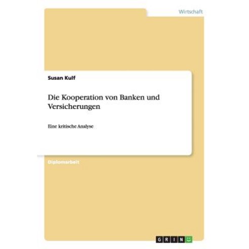 Die Kooperation Von Banken Und Versicherungen Paperback, Grin Publishing