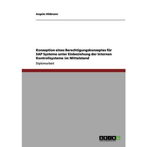 Konzeption Eines Berechtigungskonzeptes Fur SAP Systeme Paperback, Grin Publishing