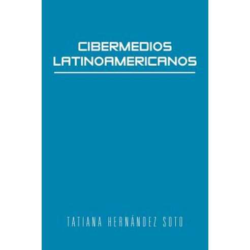 Cibermedios Latinoamericanos: Caso Estudio: Argentina Paperback, Palibrio