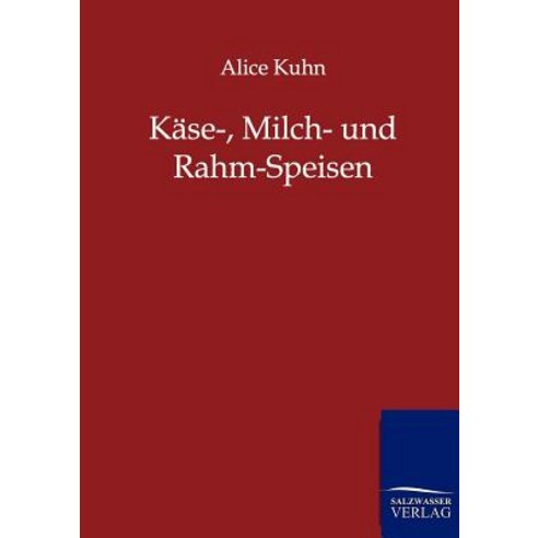 Kase- Milch- Und Rahm-Speisen Paperback, Salzwasser-Verlag Gmbh