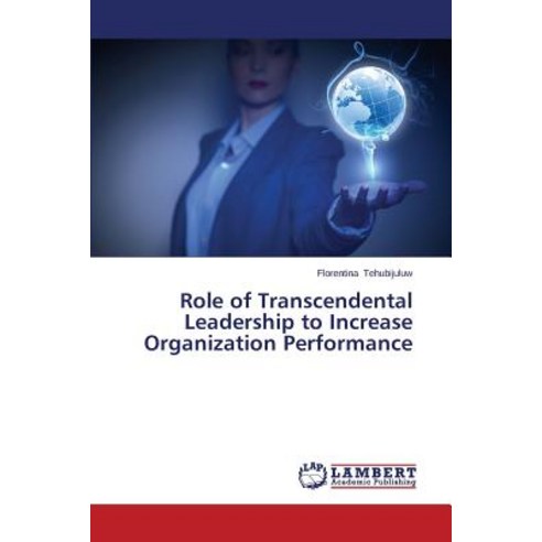 Role of Transcendental Leadership to Increase Organization Performance Paperback, LAP Lambert Academic Publishing