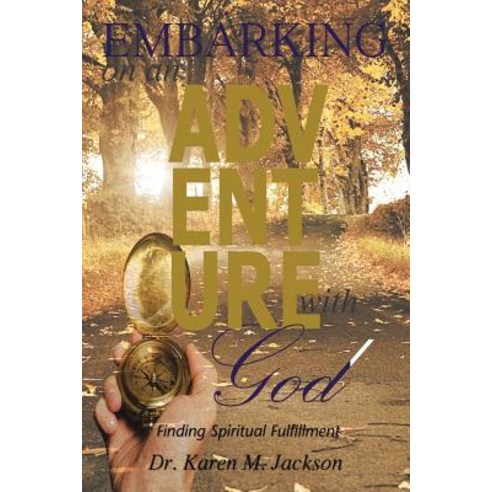 Embarking on an Adventure with God: Finding Spiritual Fulfillment Paperback, iUniverse
