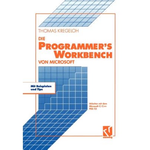 Die Microsoft Programmer S Workbench: Arbeiten Mit Dem Microsoft C/C++ Pds 7.0 Paperback, Vieweg+teubner Verlag