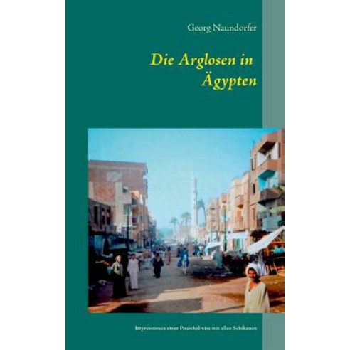 Die Arglosen in Agypten Paperback, Books on Demand