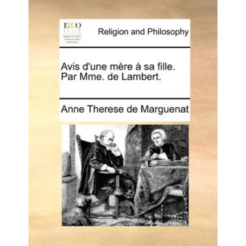 Avis D''Une Mere a Sa Fille. Par Mme. de Lambert. Paperback, Gale Ecco, Print Editions