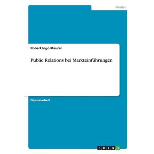 Public Relations Bei Markteinfuhrungen Paperback, Grin Publishing