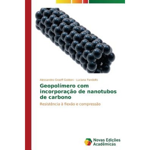 Geopolimero Com Incorporacao de Nanotubos de Carbono Paperback, Novas Edicoes Academicas