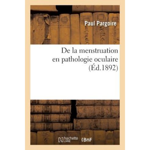 de la Menstruation En Pathologie Oculaire Paperback, Hachette Livre - Bnf