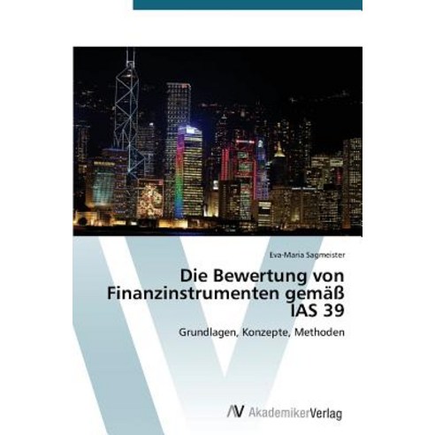 Die Bewertung Von Finanzinstrumenten Gemass IAS 39 Paperback, AV Akademikerverlag