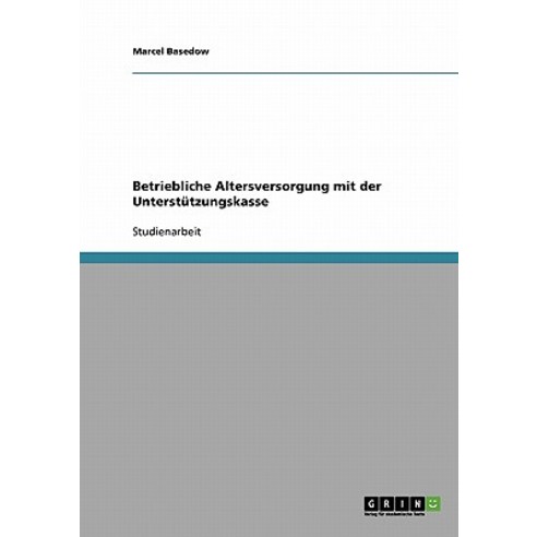 Betriebliche Altersversorgung Mit Der Unterstutzungskasse Paperback, Grin Publishing