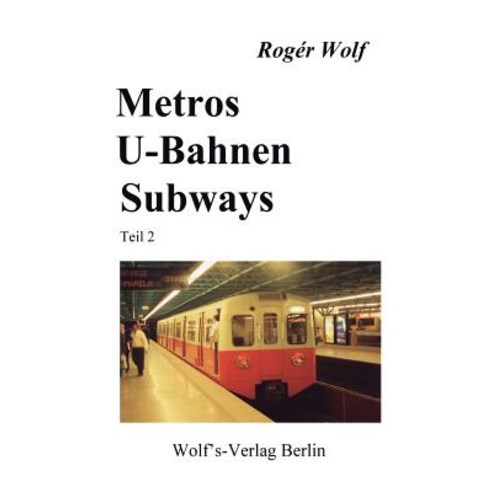 Metros U-Bahnen Subways Teil 2 Paperback, Wolf''s Verlag Berlin