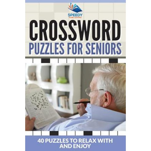 Crossword Puzzles for Seniors: 40 Puzzles to Relax with and Enjoy Paperback, Speedy Publishing Books