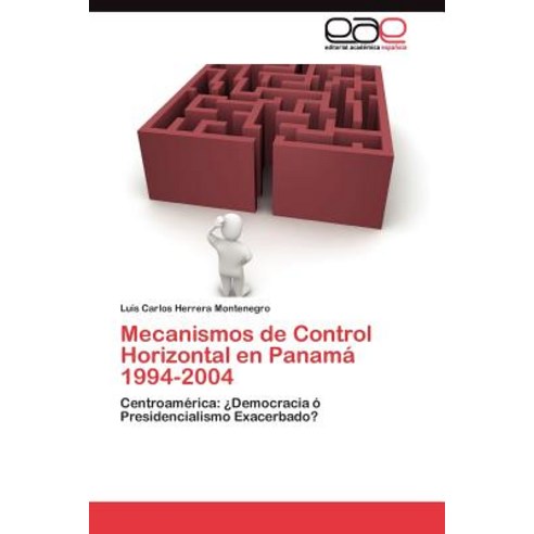 Mecanismos de Control Horizontal En Panama 1994-2004 Paperback, Eae Editorial Academia Espanola