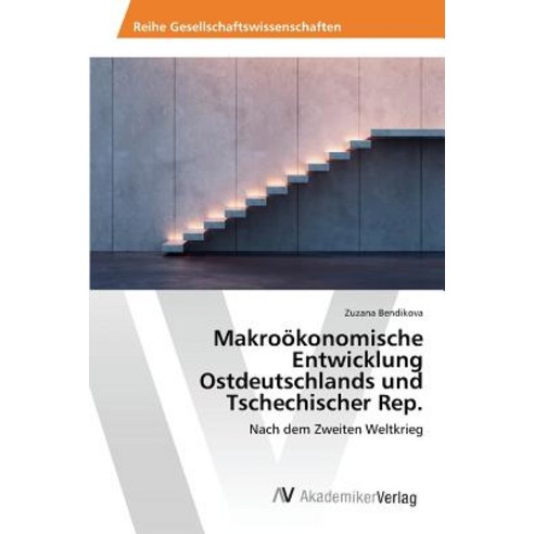 Makrookonomische Entwicklung Ostdeutschlands Und Tschechischer Rep. Paperback, AV Akademikerverlag