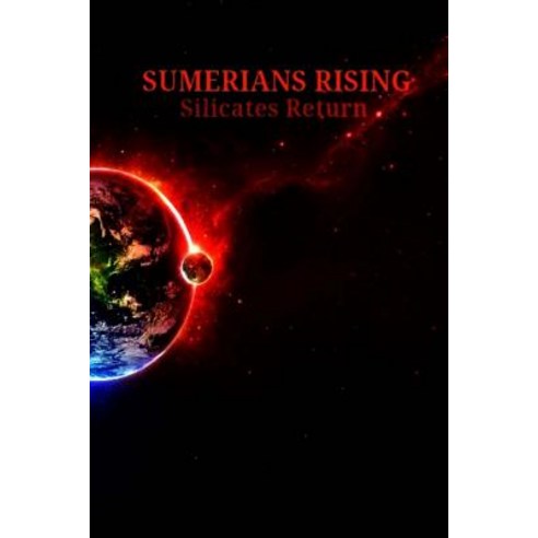Sumerians Rising: Silicates Return Paperback, Createspace