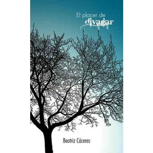 El Placer de Divagar Hardcover, Palibrio