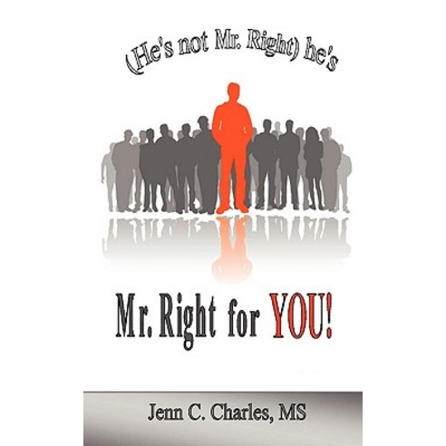 He''s Not Mr. Right He''s Mr. Right for You! Paperback, Bravado Publishing