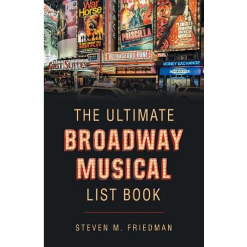 The Ultimate Broadway Musical List Book Paperback, iUniverse